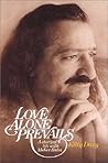 Love Alone Prevails : A story of life with Meher Baba