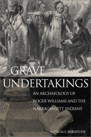 Grave Undertakings: An Archaeology of Roger Williams and the Narragansett Indians (Hardcover)