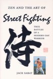 Zen and the Art of Street Fighting: True Battles of a Modern-Day Warrior (Paperback)