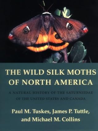 The Wild Silk Moths of North America: A Natural History of the Saturniidae of the United States and Canada (The Cornell Series in Arthropod Biology)
