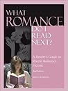 What Romance Do I Read Next: A Reader's Guide to Recent Romance Fiction, 2nd Edition