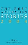 The Best Australian Stories 2004 The Best Australian Stories 2004