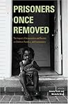 Prisoners Once Removed: The Impact of Incarceration and Reentry on Children, Families, and Communities (Urban Institute Press)