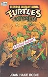 Teenage Mutant Ninja Turtles Exposed by Joan Hake Robie