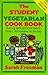 The Student Vegetarian Cook Book: Eating Well Without Meat, Mixer, Microwave or Money