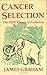 Cancer Selection: The New Theory of Evolution