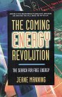 The Coming Energy Revolution: The Search for Free Energy The Coming Energy Revolution: The Search for Free Energy