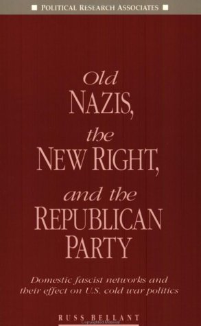 Old Nazis, the New Right, and the Republican Party: Domestic fascist networks and their effect on U.S. cold war politics (Paperback)