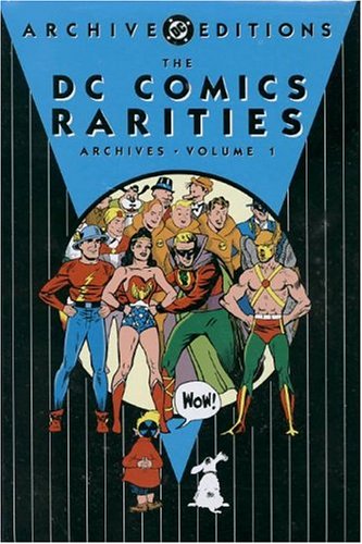 The DC Comics Rarities Archives, Vol. 1 (Hardcover)