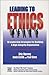 Leading To Ethics-10 Leadership Strategies for Building a High-Integrity Organization