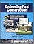 Builder's Guide To Swimming Pool Construction, 2nd Ed.
