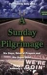 A Sunday Pilgrimage: Six Days, Several Prayers and the Super Bowl