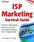 ISP Marketing Survival Guide: Proven Strategies and Secrets for Outmaneuvering the Competition