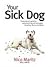 Your Sick Dog: A Dog Owner's Guide to Understanding and Managing Breeding, Illness and Injury