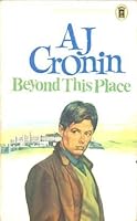 Beyond This Place by A.J. Cronin