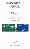 Éloges suivi de Gloire des Rois, Anabase, Exil Éloges suivi de Gloire des Rois, Anabase, Exil