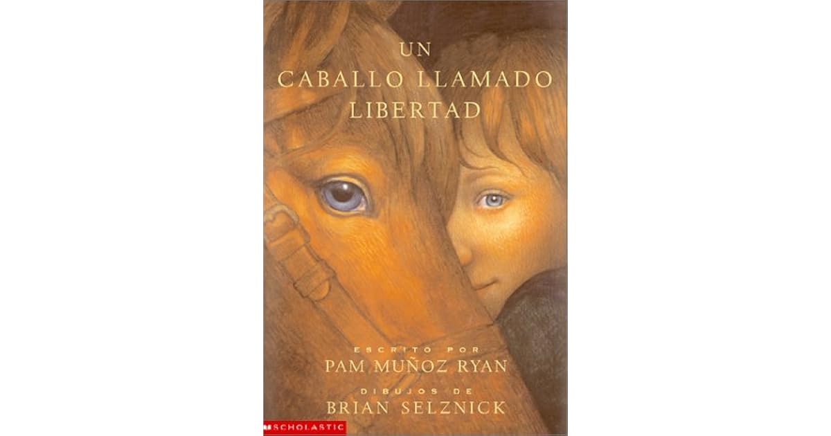 Un Caballo Llamado Libertad by Pam Muñoz Ryan