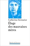 Éloge Des Mauvaises Mères
