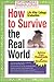How to Survive the Real Wor...
