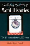 Oxford Dictionary Of Word Histories - The Life Stories Of Over 12,000 Words (Paperback)