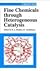Fine Chemicals Through Heterogeneous Catalysis