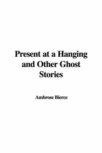 Present at a Hanging and Other Ghost Stories (Paperback)