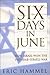 Six Days in June