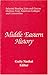 Middle Eastern History (Selected Reading Lists and Course Outlines from Leading American College and Universities Ser.)