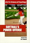 Softballs Power Offense (The Art & Science of Coaching Series) Softballs Power Offense (The Art & Science of Coaching Series)
