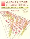 Systematic Assessment of Learning Outcomes: Developing Multiple-Choice Exams: .