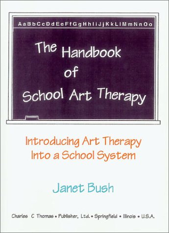 The Handbook of School Art Therapy: Introducing Art Therapy into a School System (Paperback)