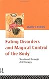 Eating Disorders and Magical Control of the Body Eating Disorders and Magical Control of the Body