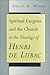 Spiritual Exegesis and the Church in the Theology of Henri De Lubac