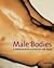 Male Bodies: A Photographic...