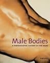Male Bodies: A Photographic History of the Nude Male Bodies: A Photographic History of the Nude