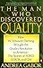 The Man Who Discovered Quality: How W. Edwards Deming Brought the Quality Revolution to America...