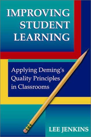 Improving Student Learning: Applying Deming's Quality Principles in Classrooms (Hardcover)