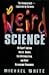 Weird Science: An Expert Explains Ghosts, Voodoo, The Ufo Conspiracy, And Other Paranormal Phenomena