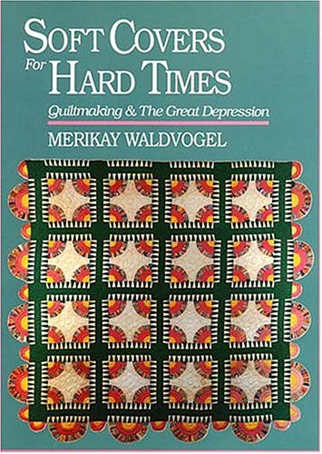 Soft Covers for Hard Times: Quiltmaking and the Great Depression (Hardcover)