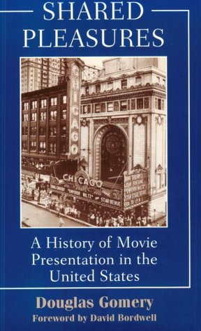 Shared Pleasures: A History Of Movie Presentation In The United States (Wisconsin Studies in Film)