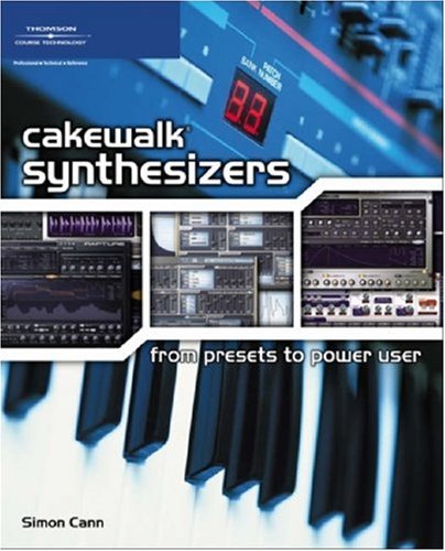 Cakewalk Synthesizers: From Presets to Power User (Paperback)