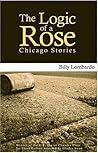The Logic of a Rose: Chicago Stories