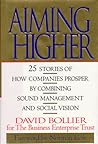 Aiming Higher: 25 Stories of How Companies Prosper by Combining Sound Management and Social Vision