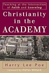 Christianity in the Academy: Teaching at the Intersection of Faith and Learning (RenewedMinds)