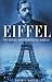 Eiffel: The Genius Who Rein...
