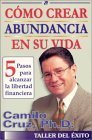 Como Crear Abundancia En Su Vida: 5 Pasos Para Alcanzar LA Libertad Financiera (Spanish Edition) Como Crear Abundancia En Su Vida: 5 Pasos Para Alcanzar LA Libertad Financiera (Spanish Edition)