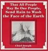 That All People May Be One People, Send Rain to Wash the Face... by Nez Perce Chief Joseph