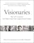 Visionaries: The 20th Century's 100 Most Inspirational Leaders