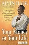 Your Money or Your Life : A Practical Guide to Solving Your Financial Problems and Affording a Life You'll Love
