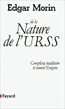 De la Nature de l'URSS : Complexe Totalitaire Et Nouvel Empire De la Nature de l'URSS : Complexe Totalitaire Et Nouvel Empire